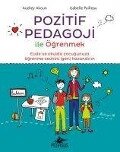 Pozitif Pedagoji ile Ögrenmek - Audrey Akoun, Isabelle Pailleau