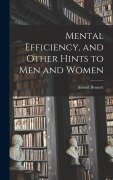 Cover-Bild zum Titel 'Mental Efficiency, and Other Hints to men and Women' von 'Arnold Bennett'