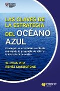 Las claves de la estrategia del océano azul - W. Chan Kim, Renée Mauborgne, Kim W. Chan