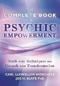 The Complete Book of Psychic Empowerment - Carl Llewellyn Weschcke, Joe H Slate