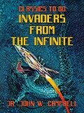 Invaders from the Infinite - Jr. John W. Campbell