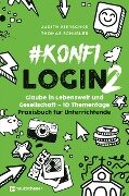 #konfilogin 2 - Glaube in Lebenswelt und Gesellschaft - 10 Thementage - Judith Kierschke, Thomas Schüßler
