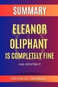SUMMARY Of Eleanor Oliphant Is Completely Fine - Francis Thomas