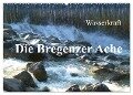 Wasserkraft - Die Bregenzer Ache (Wandkalender 2024 DIN A2 quer), CALVENDO Monatskalender - Manfred Kepp