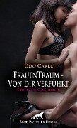 FrauenTraum - Von dir verführt | Erotische Geschichte - Udo Carll