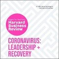 Coronavirus Lib/E: Leadership and Recovery: The Insights You Need from Harvard Business Review - Harvard Business Review