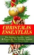 CHRISTMAS ESSENTIALS - The Greatest Novels, Tales & Poems for The Holiday Season: 180+ Titles in One Volume (Illustrated) - Charles Dickens, Hans Christian Andersen, Selma Lagerlöf, Fyodor Dostoevsky, Walter Scott