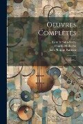Oeuvres Complètes: Cantates... - Jean Philippe Rameau, Camille Saint-Saëns, Charles Malherbe