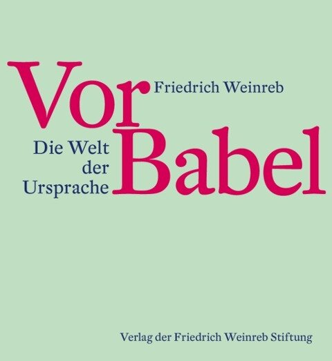 Vor Babel - Friedrich Weinreb