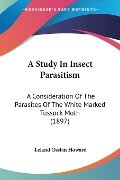 A Study In Insect Parasitism - Leland Ossian Howard
