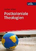 Postkoloniale Theologien - Stefan Silber