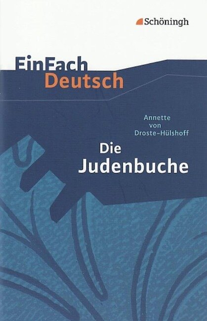Die Judenbuche: Ein Sittengemälde aus dem gebirgigen Westfalen. EinFach Deutsch Textausgaben - Annette von Droste-Hülshoff