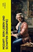 Cover-Bild zum Titel 'Mozart: Sein Leben und Schaffen (Biografie)' von 'Karl Storck'