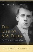 Life of A.W. Tozer - James L. Snyder