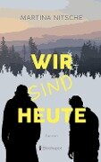 Cover-Bild zum Titel 'Wir sind heute' von 'Martina Nitsche'
