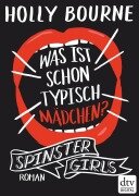 Cover-Bild zum Titel 'Spinster Girls - Was ist schon typisch Mädchen?' von 'Holly Bourne'