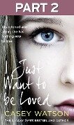 Cover-Bild zum Titel 'I Just Want to Be Loved: Part 2 of 3' von 'Casey Watson'