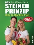 Das Steiner Prinzip - Dein 12-Wochen-Plan - Inge Steiner, Matthias Steiner