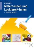 Arbeitsheft Maler/-innen und Lackierer/-innen - Katharina Böhm, Siri Campe, Miriam Knop