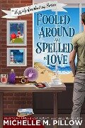 Fooled Around and Spelled in Love: A Cozy Paranormal Mystery (The Happily Everlasting Series, #3) - Michelle M. Pillow