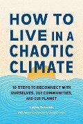 How to Live in a Chaotic Climate - Laura Schmidt, Aimee Lewis Reau, Chelsie Rivera