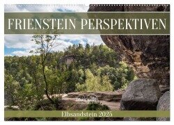 Frienstein Perspektiven - Elbsandstein (Wandkalender 2025 DIN A2 quer), CALVENDO Monatskalender - Kevin Walther