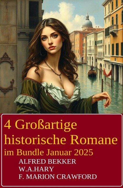 4 Großartige historische Romane im Bundle Januar 2025 - Alfred Bekker, F. Marion Crawford, W. A. Hary
