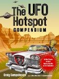 The UFO Hotspot Compendium: All the Places to Visit Before You Die or Are Abducted - Craig Campobasso