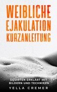 Cover-Bild zum Titel 'Weibliche Ejakulation Kurzanleitung' von 'Yella Cremer'