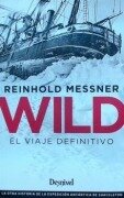 Cover-Bild zum Titel 'Wild : el viaje definitivo : la otra historia de la expedición antártica de Shackleton' von 'Reinhold Messner, Pedro Chapa'