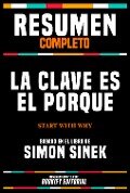 Cover-Bild zum Titel 'Resumen Completo - La Clave Es El Porqué (Start With Why) - Basado En El Libro De Simon Sinek' von 'Bookify Editorial, Bookify Editorial'