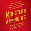 Monsters Among Us Lib/E: An Exploration of Otherworldly Bigfoots, Wolfmen, Portals, Phantoms, and Odd Phenomena - Linda S. Godfrey