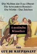 Die Nichten der Frau Oberst - Die Schwestern Rondoli - Die Wirtin - Das Zeichen (4 erotische Klassiker) - Guy de Maupassant
