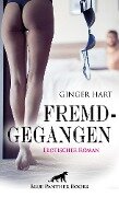 Fremdgegangen | Erotischer Roman - Ginger Hart