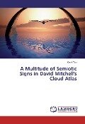 A Multitude of Semiotic Signs in David Mitchell's Cloud Atlas - Cenk Tan