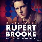 Cover-Bild zum Titel 'Rupert Brooke: Life, Death and Myth' von 'Nigel Jones'