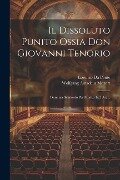 Il Dissoluto Punito Ossia Don Giovanni Tenorio: Dramma Semiserio Per Musica In 2 Atti... - Wolfgang Amadeus Mozart