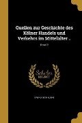 Quellen zur Geschichte des Kölner Handels und Verkehrs im Mittelalter ..; Band 2 - Bruno Kuske