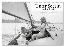 Unter Segeln und auf See (Wandkalender 2025 DIN A3 quer), CALVENDO Monatskalender - Ullstein Bild Axel Springer Syndication Gmbh