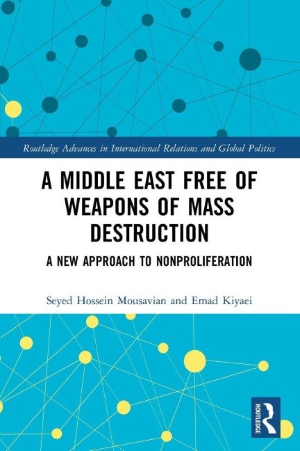 A Middle East Free of Weapons of Mass Destruction - Seyed Hossein Mousavian, Emad Kiyaei