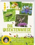 Die Insektenwiese: So summt & brummt es garantiert! - Ernst Rieger