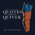Quotes from the Quiver - Dante P. Galiber MD FACC