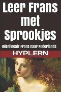 Cover-Bild zum Titel 'Leer Frans met Sprookjes: Interlineair Frans naar Nederlands' von 'Kees van den End, Hélène Guerber'