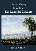 Brasilien: Ein Land der Zukunft - Stefan Zweig