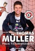 Meine Fußballgeschichten. Alle 3 Bände in einem Buch - Thomas Müller, Julien Wolff