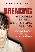 Breaking the Learning Barrier for Underachieving Students - George D. Nelson