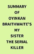 Summary of Oyinkan Braithwaite's My Sister the Serial Killer - IRB Media