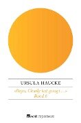 «Papa, Charly hat gesagt ...» - Ursula Haucke