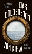 Cover-Bild zum Titel 'Das Goldene Tor von Kiew' von 'Alexander Rahr'