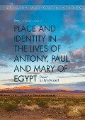 Place and Identity in the Lives of Antony, Paul, and Mary of Egypt - Peter Anthony Mena
